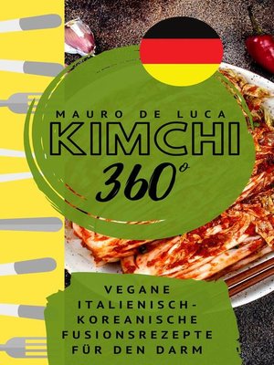 Kimchi 360°--Vegane Italienisch-Koreanische Fusionsrezepte für den Darm - ebook
